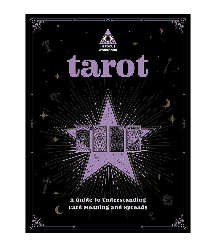 Tarot: An In Focus Workbook: A Guide to Understanding Card Meanings and Spreads Paperback