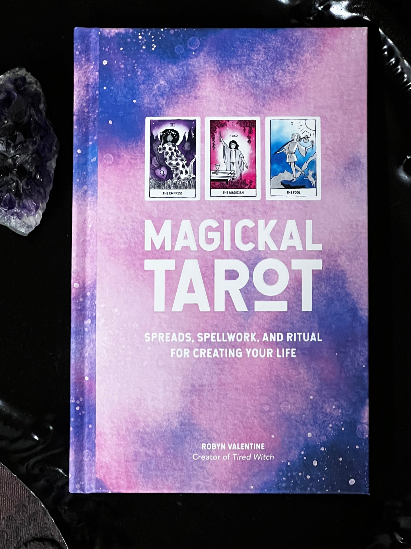 Magickal Tarot Spreads, Spellwork, and Ritual for Creating Your Life Robyn Valentine